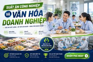 Suất Ăn Công Nghiệp Và Văn Hóa Doanh Nghiệp