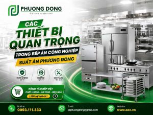 Các Thiết Bị Quan Trọng Trong Bếp Ăn Công Nghiệp – Suất Ăn Phương Đông