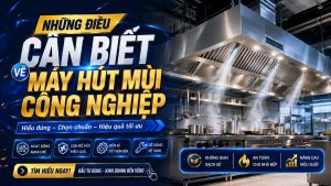 Những Điều Cần Biết Về Máy Hút Mùi Công Nghiệp