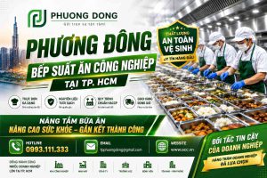 PHƯƠNG ĐÔNG – Bếp Suất Ăn Công Nghiệp tại TP. HCM