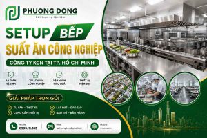 Setup bếp suất ăn công nghiệp Công Ty KCN tại TP. Hồ Chí Minh