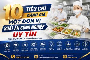 10 Tiêu Chí Đánh Giá Một Đơn Vị Suất Ăn Công Nghiệp Uy Tín