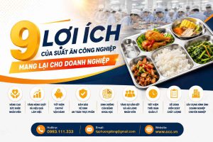 9 lợi ích của suất ăn công nghiệp mang lại cho doanh nghiệp