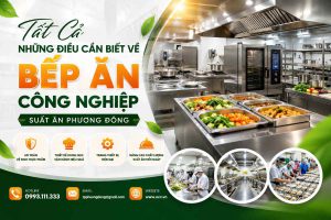 Tất Cả Những Điều Cần Biết Về Bếp Ăn Công Nghiệp | Suất Ăn Phương Đông